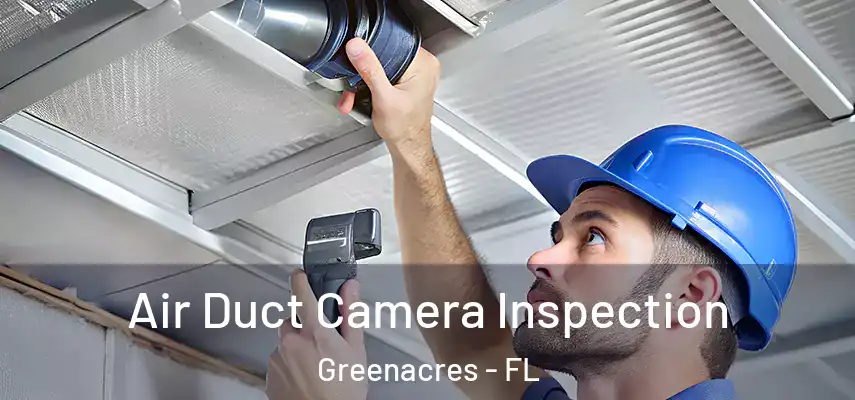  Air Duct Camera Inspection Greenacres - FL