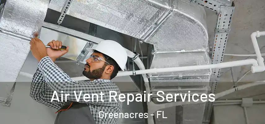  Air Vent Repair Services Greenacres - FL