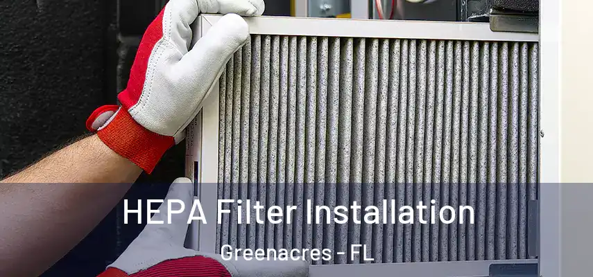  HEPA Filter Installation Greenacres - FL