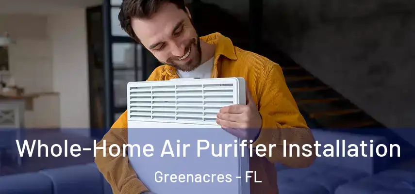  Whole-Home Air Purifier Installation Greenacres - FL